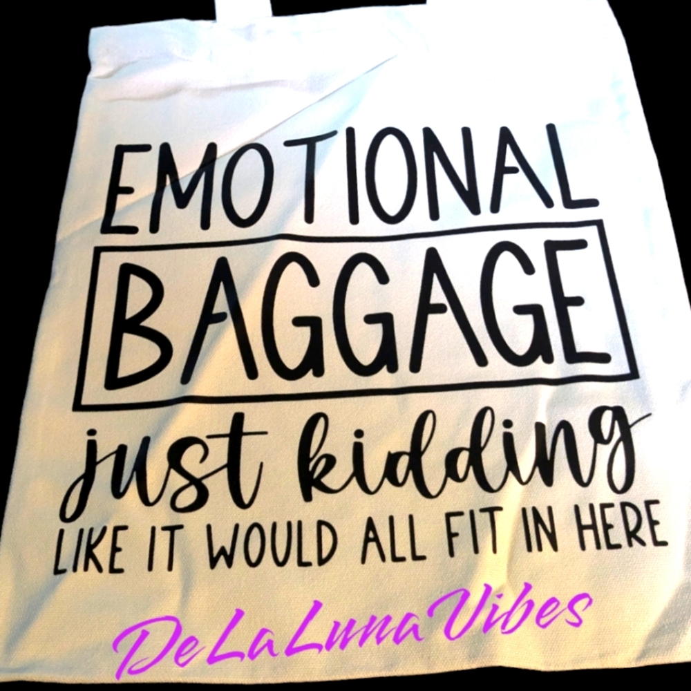 Canvas Tote Bag for Emotional Baggage. . . Just Kidding 😂